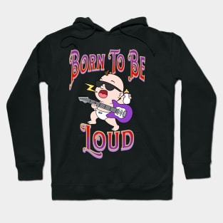 Baby Playing Guitar – Born To be Loud Hoodie